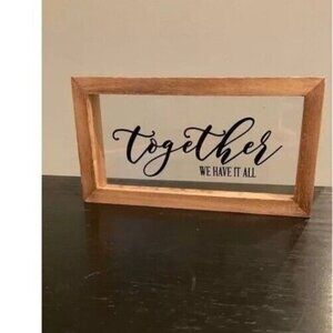 Together We Have It All Wood Frame Sign LIKE NEW